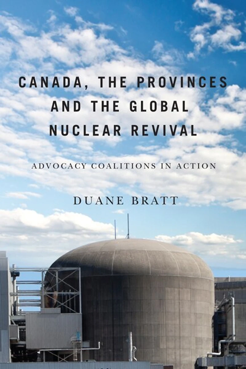 Canada, the Provinces, and Global Nuclear Revival: Advocacy Coalitions Action