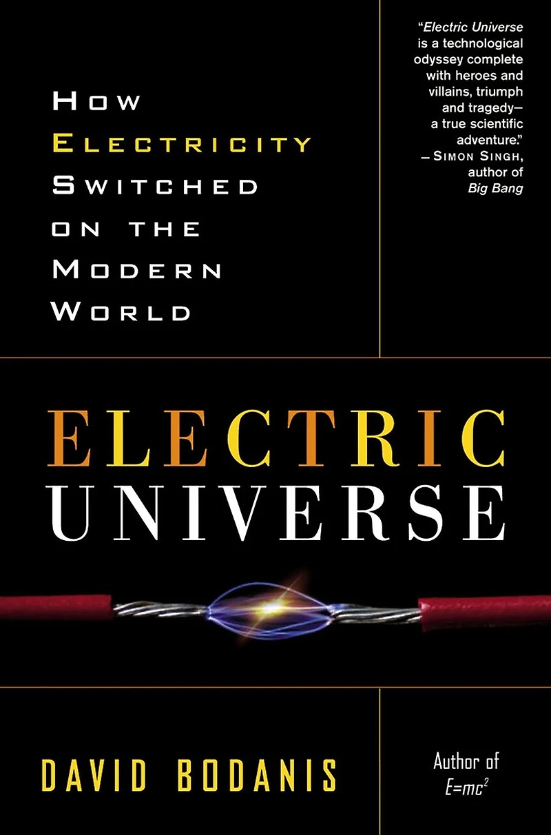 Electric Universe: How Electricity Switched On The Modern World