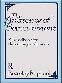 the Anatomy of Bereavement: A Handbook for Caring Professions
