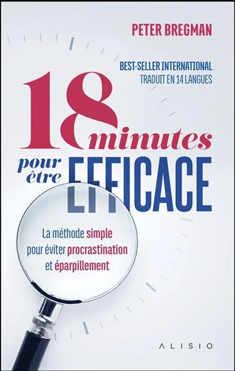 18 minutes pour être efficace : la méthode simple pour éviter procrastination et éparpillement: la méthode simple pour éviter procrastination et éparpillement