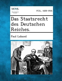 Das Staatsrecht Des Deutschen Reiches.