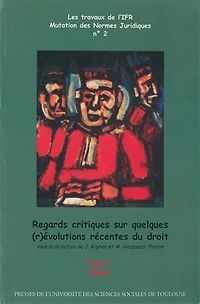 Regards critiques sur quelques (r)évolutions récentes du droit: Tome 1 : Bilans et Tome 2 : Réformes-Révolutions