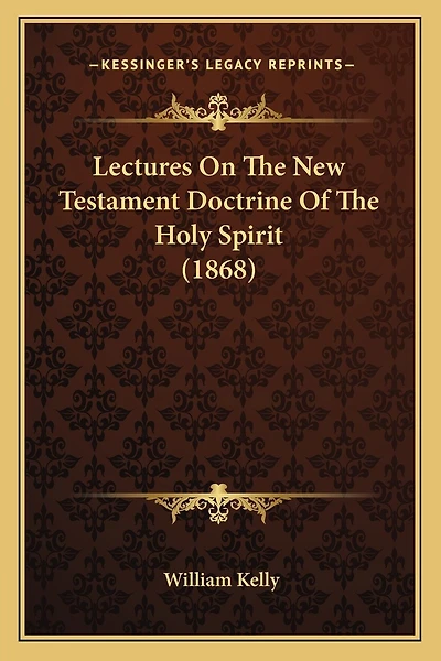 Lectures On The New Testament Doctrine Of The Holy Spirit (1868)