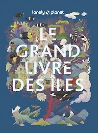 Le grand livre des îles: les îles les plus extraordinaires du monde