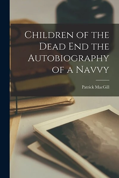 Children of the Dead end the Autobiography of a Navvy