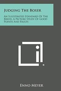 Judging the Boxer: An Illustrated Standard of the Breed, a Picture Study of Good Points and Faults