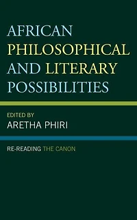 African Philosophical and Literary Possibilities: Re-reading the Canon