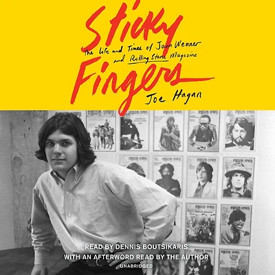 Sticky Fingers: The Life And Times Of Jann Wenner Rolling Stone Magazine