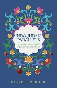 Indo-Judaic Parallels: Notes on Similar Motifs in Judaism and Hinduism