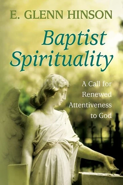 Baptist Spirituality: A Call For Renewed Attentiveness To God