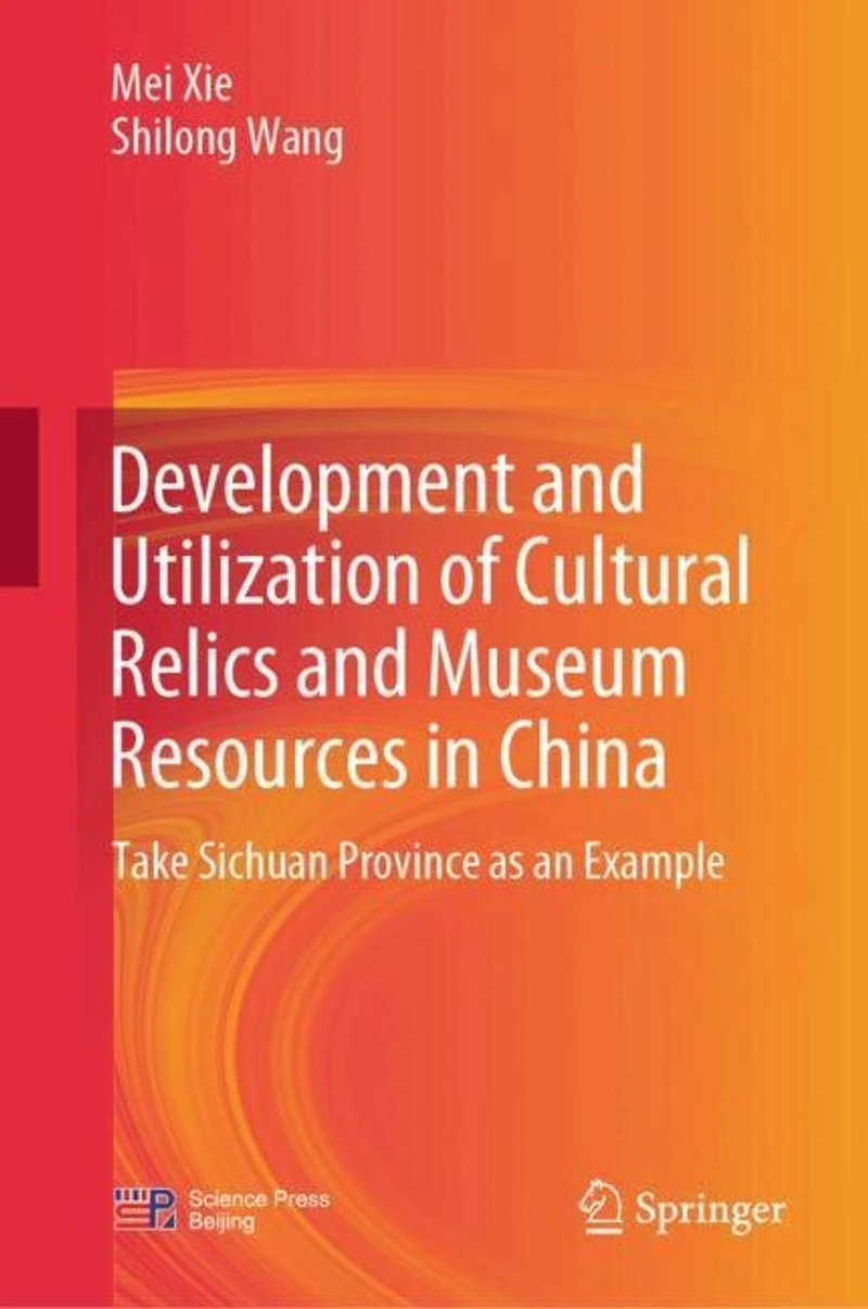 Development and Utilization of Cultural Relics Museum Resources China: Take Sichuan Province as an Example