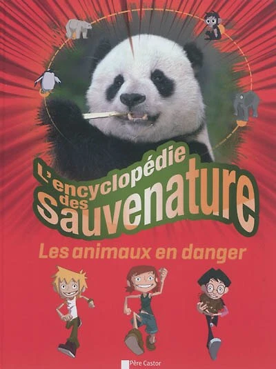 L'encyclopédie des Sauvenature : les animaux en danger: les animaux en danger