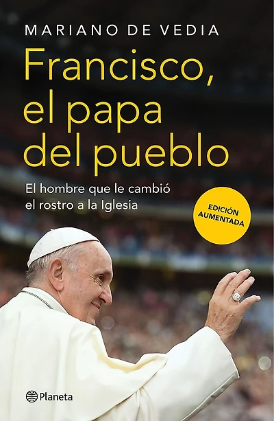 Francisco. El Papa del pueblo: El hombre que le cambió el rostro a la Iglesia / Francis: The People's Pope