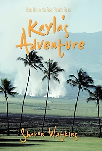 Kayla's Adventure: Book One the Best Friends Series