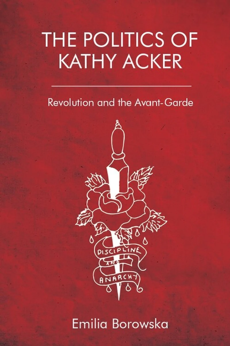 the Politics of Kathy Acker: Revolution and Avant-Garde