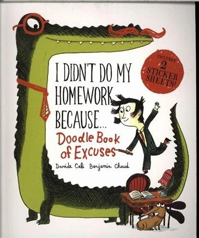 I Didn't Do My Homework Because Doodle Book Of Excuses