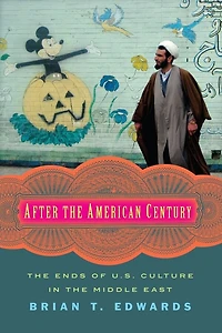 After The American Century: Ends Of U.s. Culture Middle East