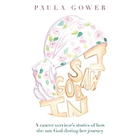 I Saw God In: A Cancer Survivor's Stories of How She During Her Journey