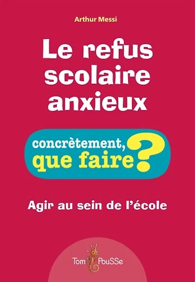 Le refus scolaire anxieux: agir au sein de l'école