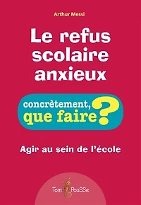 Le refus scolaire anxieux: agir au sein de l'école