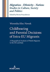 Childbearing and Parental Decisions of Intra EU Migrants: A Biographical Analysis Polish Migrants to the UK Italy