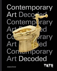Tate: Contemporary art Decoded: 10 key questions to understand the world today
