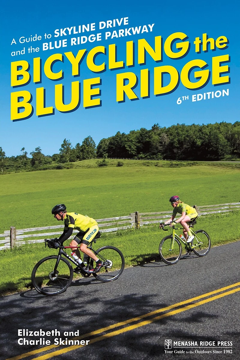 Bicycling The Blue Ridge: A Guide To Skyline Drive And The Blue Ridge Parkway