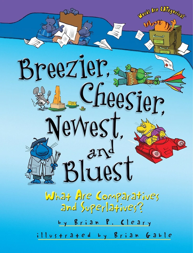 Breezier, Cheesier, Newest, and Bluest: What Are Comparatives Superlatives?