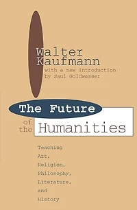 Future of the Humanities: Teaching Art, Religion, Philosophy, Literature and History