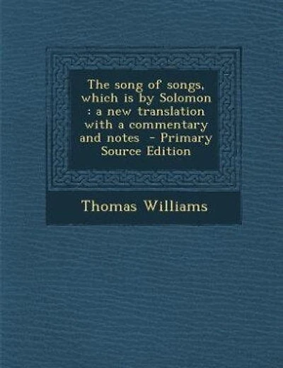 The song of songs, which is by Solomon: a new translation with a commentary and notes  - Primary Source Edition