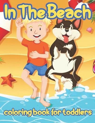 In The Beach coloring book for toddlers: Summer Coloring Book For Children For Fun And Learn Activity Kids