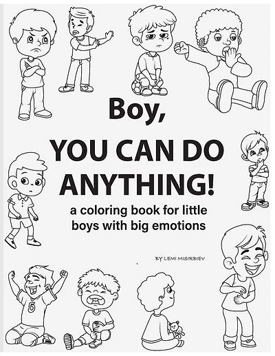 Boy, You Can Do Anything! A Coloring Book for Little Boys with Big Emotions: Unlock Your Child's Emotional Intelligence with this Fun and Engaging Story and Coloring Book (children coloring book)