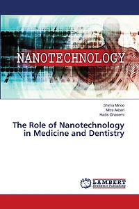 The Role of Nanotechnology in Medicine and Dentistry