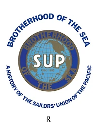Brotherhood of the Sea: A History Sailors' Union Pacific, 1885-1985