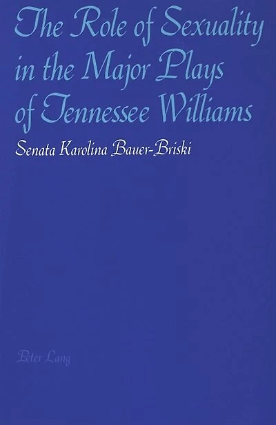 The Role Of Sexuality In The Major Plays Of Tennessee Williams