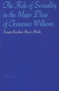 The Role Of Sexuality In The Major Plays Of Tennessee Williams