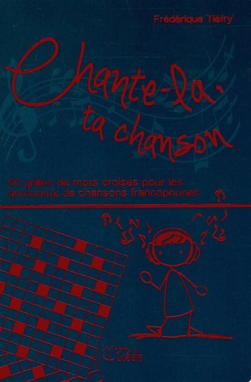 Chante-la, ta chanson : 50 grilles de mots croisés pour les amoureux de chansons francophones: 50 grilles de mots croisés pour les amoureux de chansons francophones