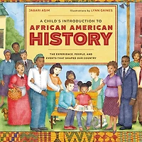 A Child's Introduction to African American History: The Experiences, People