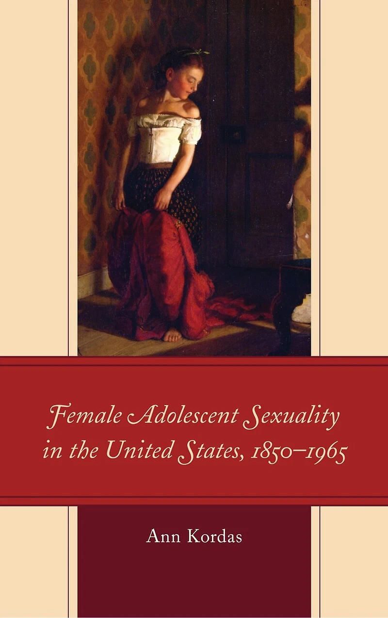 Female Adolescent Sexuality the United States, 1850-1965