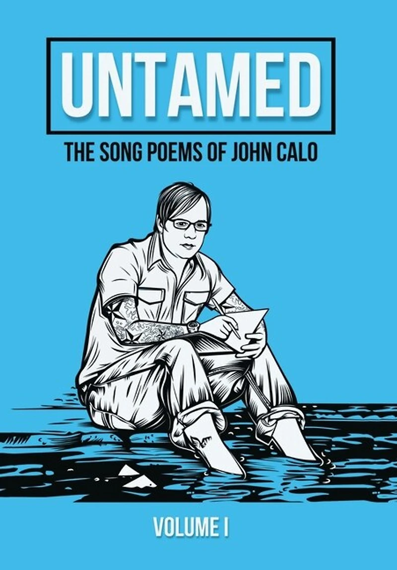 Untamed: The Song Poems of John Calo Vol. I