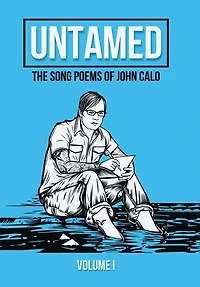 Untamed: The Song Poems of John Calo Vol. I