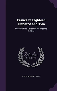 France Eighteen Hundred and Two, Described a Series of Contemporary Letters