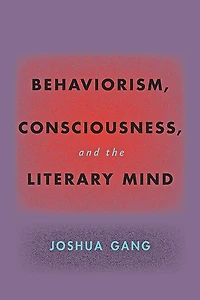 Behaviorism, Consciousness, and the Literary Mind