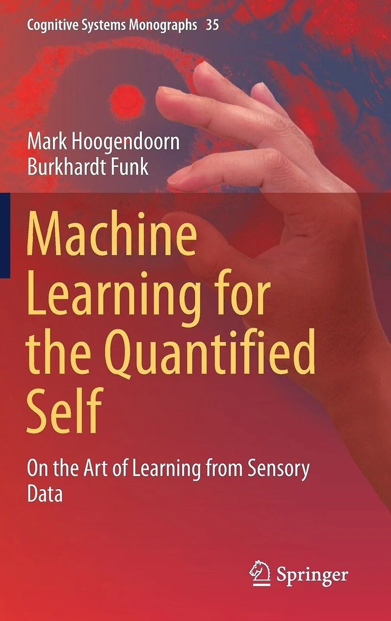 Machine Learning for the Quantified Self: On Art of from Sensory Data