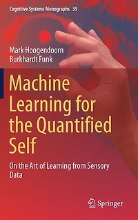 Machine Learning for the Quantified Self: On Art of from Sensory Data