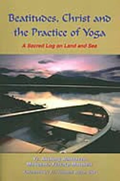 Beatitudes, Christ And The Practice Of Yoga: A Sacred Log On Land And Sea