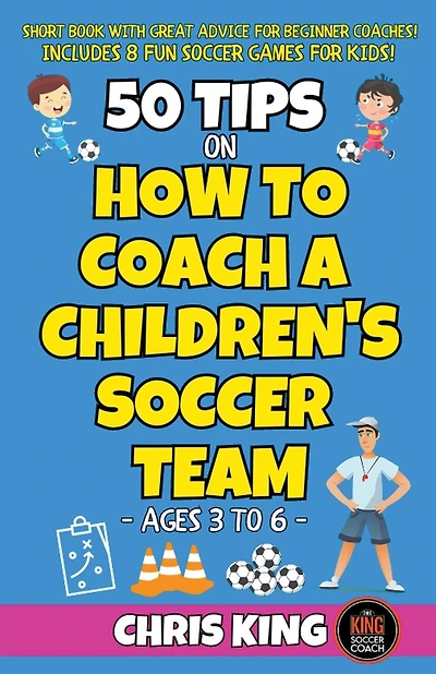 50 Tips On How To Coach A Children's Soccer Team