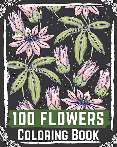 100 Flowers Coloring Book: flowers coloring books for adults relaxation