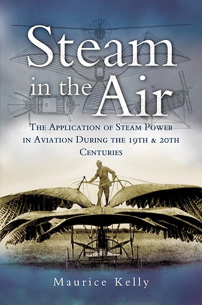 Steam the Air: Application of Power Aviation During 19th & 20th Centuries