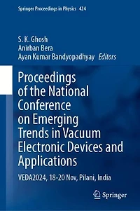 Proceedings of the National Conference on Emerging Trends Vacuum Electronic Devices and Applications: VEDA2024, 18-20 Nov, Pilani, India